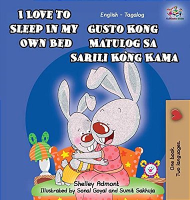 I Love To Sleep In My Own Bed: English Tagalog Bilingual Edition-..