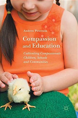 Compassion And Education: Cultivating Compassionate Children, Schools And Communities-..