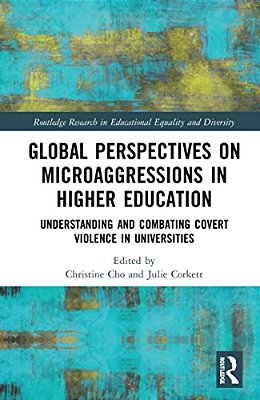 Global Perspectives On Microaggressions In Higher Education: Understanding And Combating Covert Violence In Universities-..