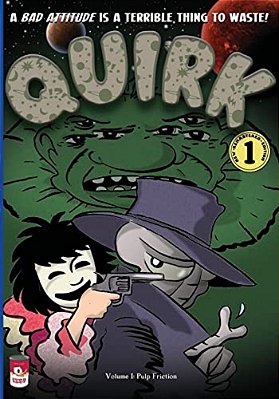 Quirk, Volume 1: Pulp Friction-..