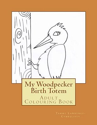 Woodpecker Birth Totem: Adult Colouring Book-..