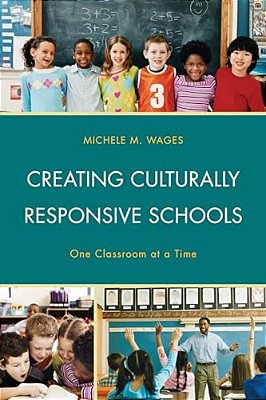 Creating Culturally Responsive Schools: One Classroom At A Time-..