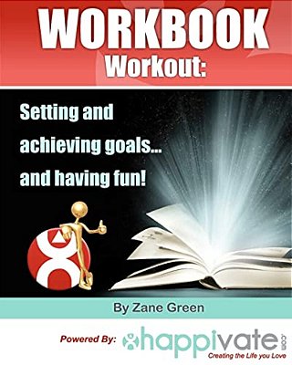 Setting And Achieving Goals And Having Fun: A Workbook Workout-..