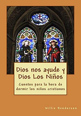 Dios Nos Ayude Y Dios Los Niños: Cuentos Para La Hora De Dormir Los Niños Cristianos-..