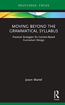 Moving Beyond The Grammatical Syllabus: Practical Strategies For Content-Based Curriculum Design-..