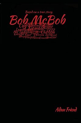 Bob Mcbob: Based On A True Story-..