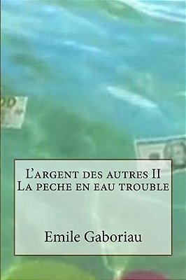 L'Argent Des Autres II La Peche En Eau Trouble-..
