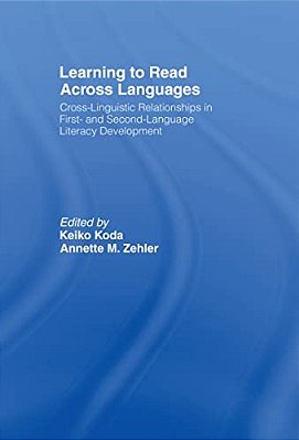 Learning To Read Across Languages: Cross-Linguistic Relationships In First- And Second-Language Literacy Development-..