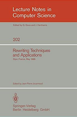 Rewriting Techniques And Applications: Dijon, France, May 20-22, 1985-..