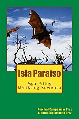 Isla Paraiso: Mga Piling Maiikling Kuwento-..
