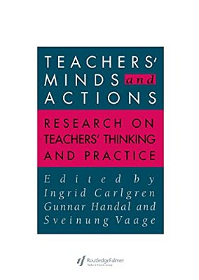 Teachers' Minds And Actions: Research On Teachers' Thinking And Practice-..