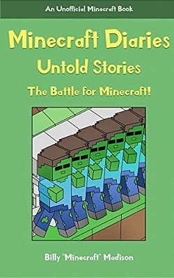 Minecraft Diaries, Untold Stories: The Battle For Minecraft!-..