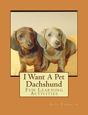 I Want A Pet Dachshund: Fun Learning Activities-..