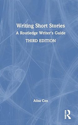 Writing Short Stories: A Routledge Writer's Guide-..