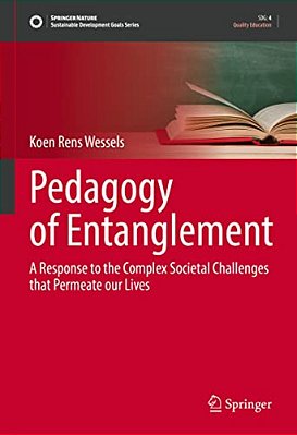Pedagogy Of Entanglement: A Response To The Complex Societal Challenges That Permeate Our Lives-..