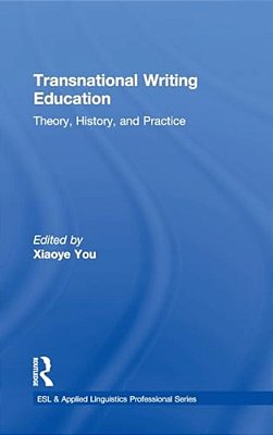 Transnational Writing Education: Theory, History, And Practice-..