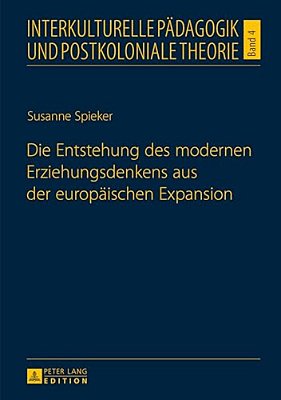 Die Entstehung Des Modernen Erziehungsdenkens Aus Der Europaeischen Expansion-..