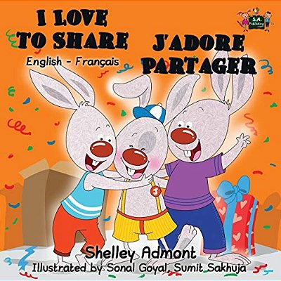 I Love To Share J'Adore Partager: English French Bilingual Edition-..