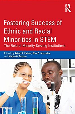 Fostering Success Of Ethnic And Racial Minorities In Stem: The Role Of Minority Serving Institutions-..