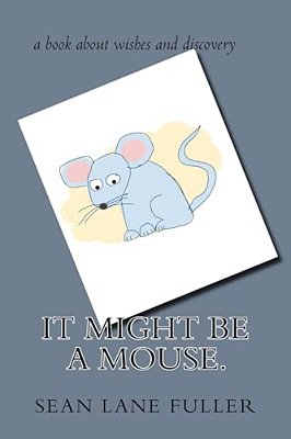 It Might Be A Mouse. -..