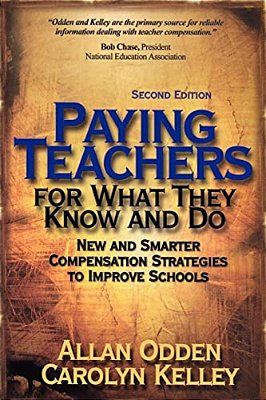 Paying Teachers For What They Know And Do: New And Smarter Compensation Strategies To Improve Schools-..