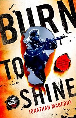 Burn To Shine: A Joe Ledger And Rogue Team International Novel-..