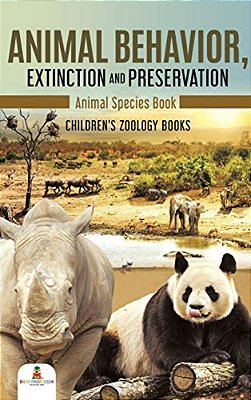 Animal Behavior, Extinction And Preservation: Animal Species Book Children's Zoology Books-..