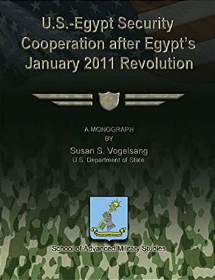 U. S. - Egypt Security Cooperation After Egypt's January 2011 Revolution-..
