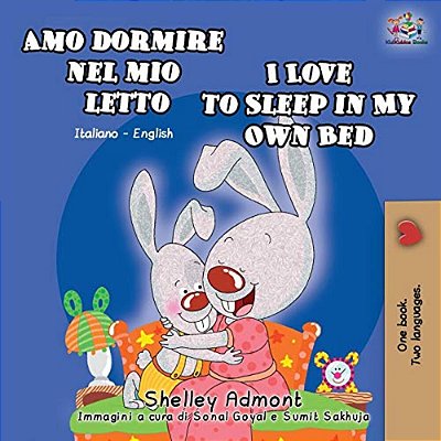 Amo Dormire Nel Mio Letto I Love To Sleep In My Own Bed: Italian English Bilingual Book-..