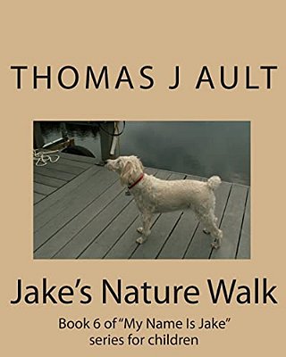Jake's Nature Walk: Book 6 Of "My Name Is Jake" Series For Children-..