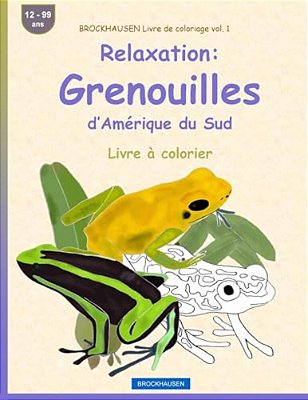 Brockhausen Livre De Coloriage Vol. 1 - Relaxation: Grenouilles D'Amérique Du Sud: Livre À Colorier-..