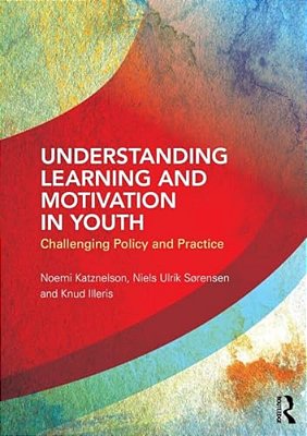 Understanding Learning And Motivation In Youth: Challenging Policy And Practice-..
