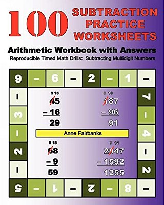 100 Subtraction Practice Worksheets Arithmetic Workbook With Answers: Reproducible Timed Math Drills: Subtracting Multidigit Numbers-..