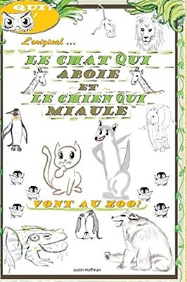 Le Chat Qui Aboie Et Le Chien Qui Miaule: Vont Au Zoo!-..