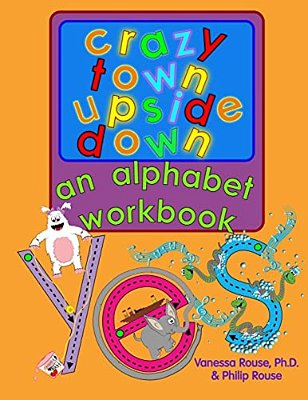 Crazy Town Upside Down: An Alphabet Workbook-..