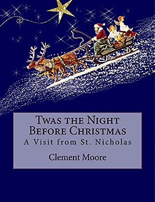 Twas The Night Before Christmas: A Visit From St. Nicholas-..