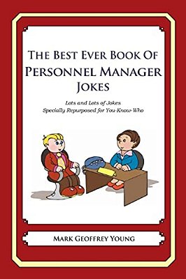 The Best Ever Book Of Personnel Manager Jokes: Lots And Lots Of Jokes Specially Repurposed For You-Know-who-..