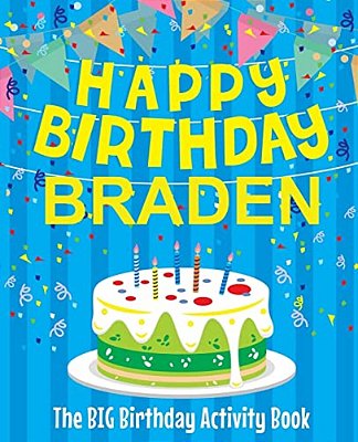 Happy Birthday Braden - The Big Birthday Activity Book: (Personalized Children's Activity Book)-..
