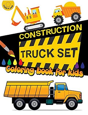 Construction Truck Set Coloring Book For Kids: Kids Coloring Book With Dump Trucks, Garbage Trucks, Digger, Tractors And More-..