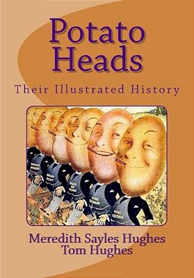 Potato Heads: Their Illustrated History-..