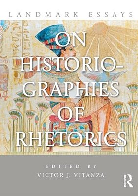 Landmark Essays On Historiographies Of Rhetorics-..