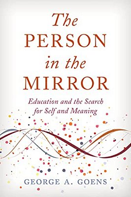 Person In The Mirror: Education And The Search For Self And Meaning-..