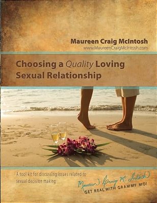 Choosing A Quality Loving Sexual Relationship: A Manual For Teachers, Counselors, & Parents-..