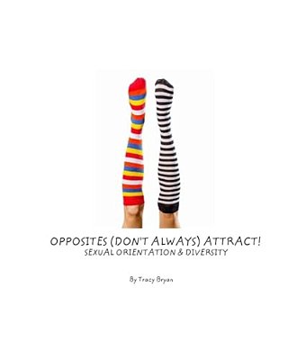 Opposites (Don't Always) Attract! Sexual Orientation & Diversity-..