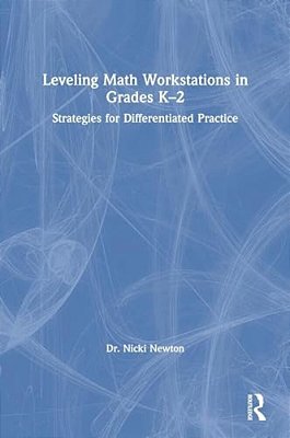 Leveling Math Workstations In Grades K-2: Strategies For Differentiated Practice-..