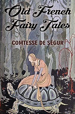 Old French Fairy Tales: Illustrated-..