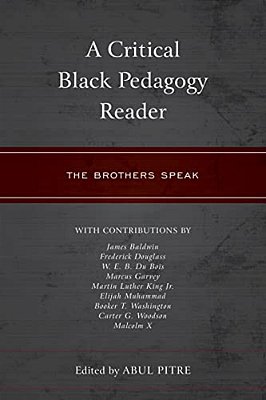 Critical Black Pedagogy Reader: The Brothers Speak-..