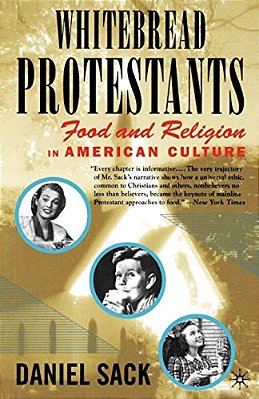 Whitebread Protestants: Food And Religion In American Culture-..