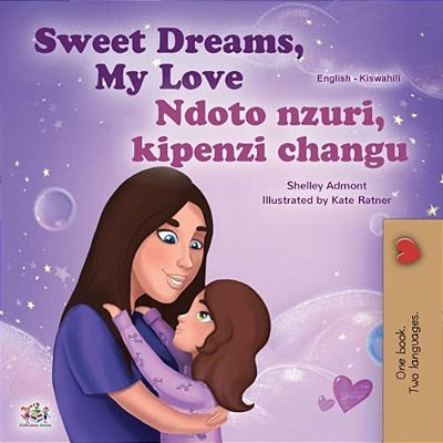 Sweet Dreams, My Love (English Swahili Bilingual Book For Kids)-..