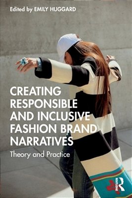 Creating Responsible And Inclusive Fashion Brand Narratives: Theory And Practice-..